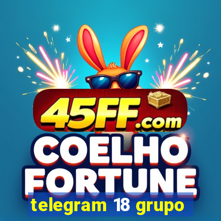 telegram 18 grupo